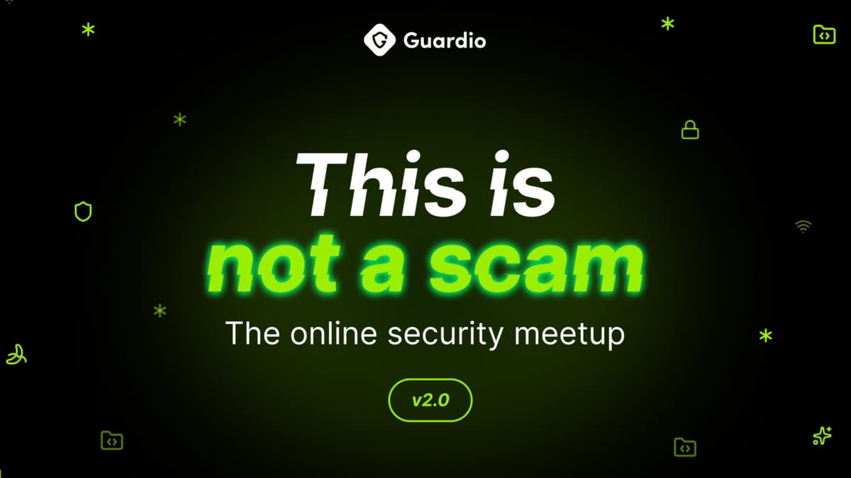 This Is Not A Scam! v2.0 — The Online Security Meetup by Guardio